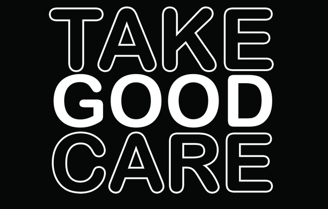 take good care